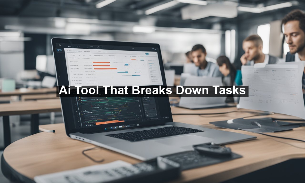 Ai Tool That Breaks Down Tasks