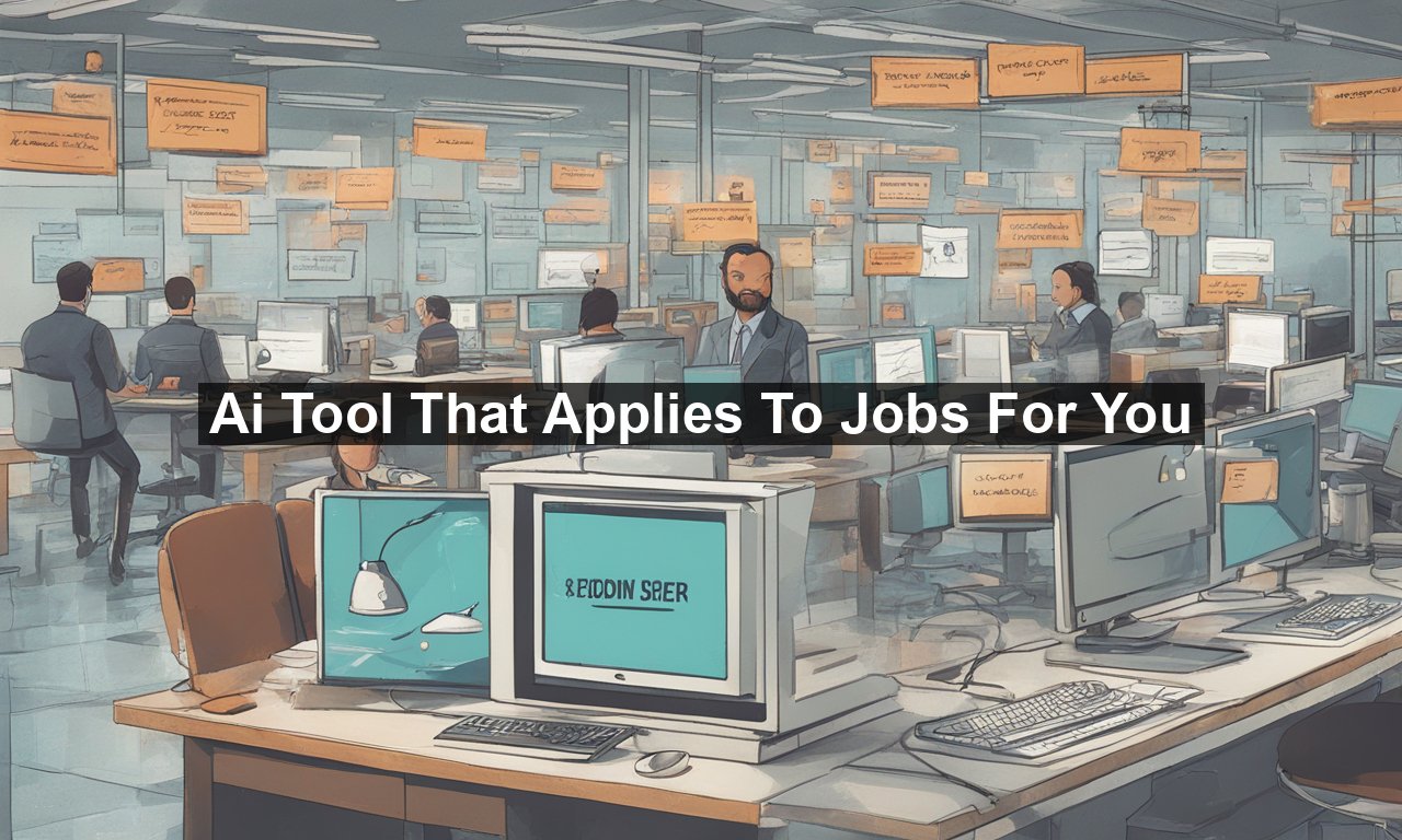 Ai Tool That Applies To Jobs For You