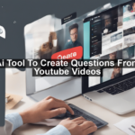 Ai Tool To Create Questions From Youtube Videos