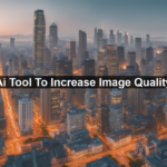 Ai Tool To Increase Image Quality