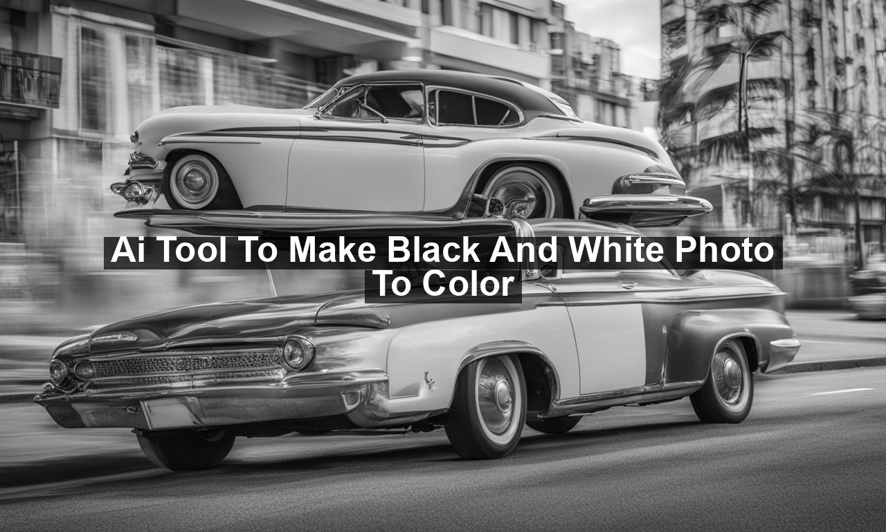 Ai Tool To Make Black And White Photo To Color