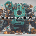 Ai Tool To Write Junit Test Cases