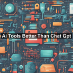 Ai Tools Better Than Chat Gpt